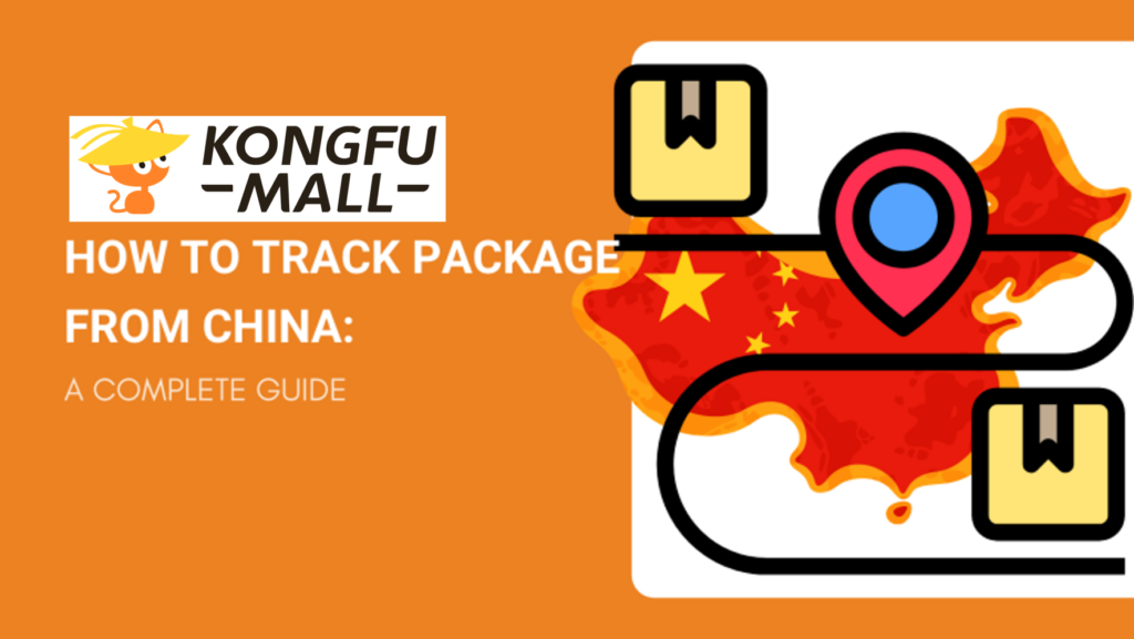 Track Your Package from China using platforms like KongfuMall 