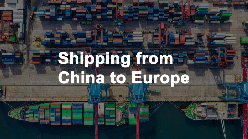 Low-Cost Shipping from China to Europe: Cost Control and Transit Time